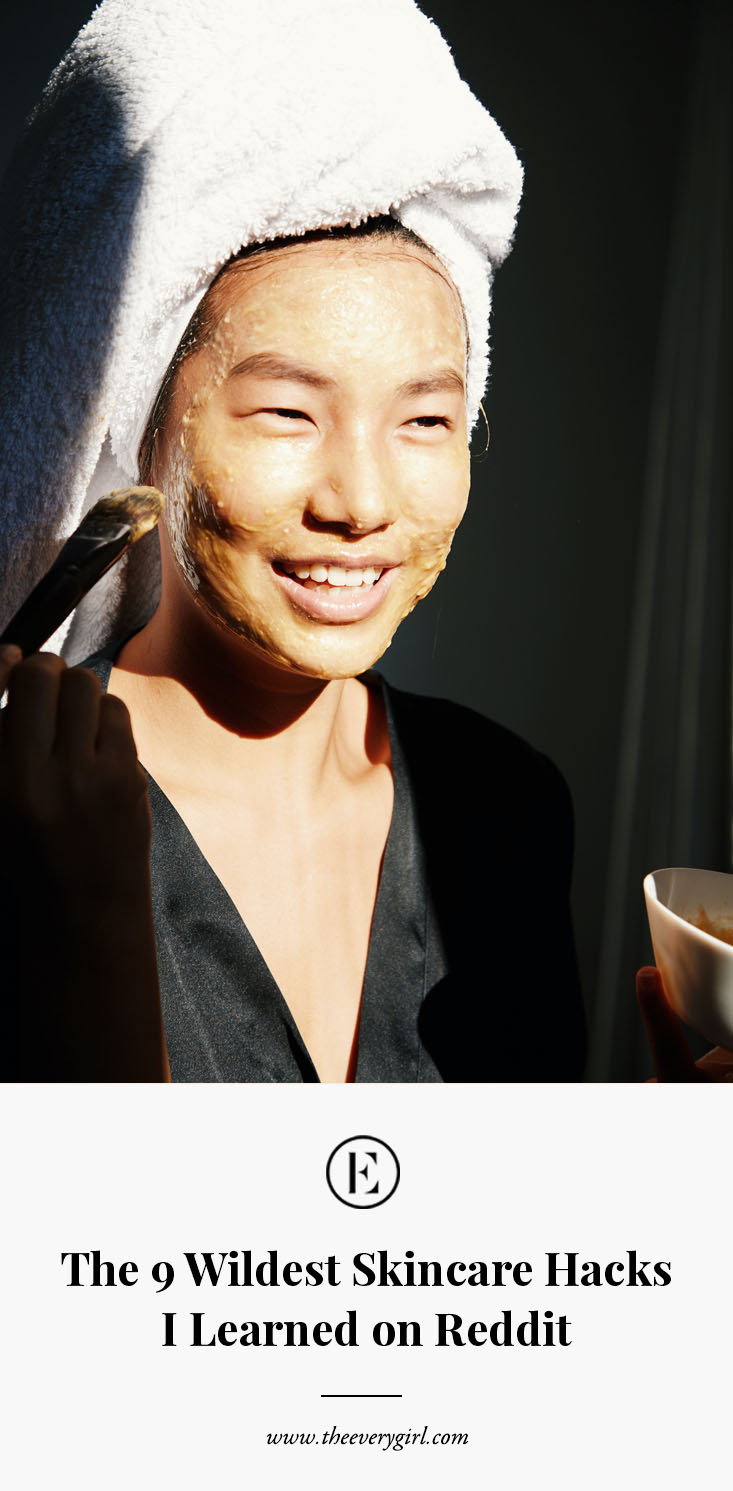 The 9 Wildest Skincare Hacks I Learned On Reddit The Everygirl