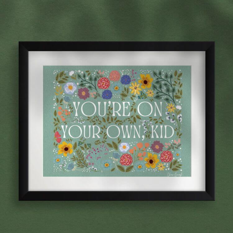 "You’re on Your Own, Kid" Wall Print