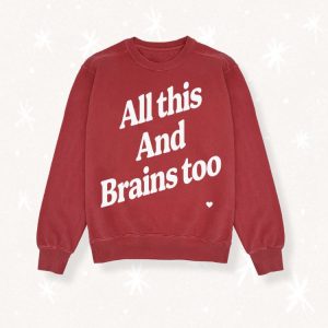 All This and Brains Too Sweatshirt