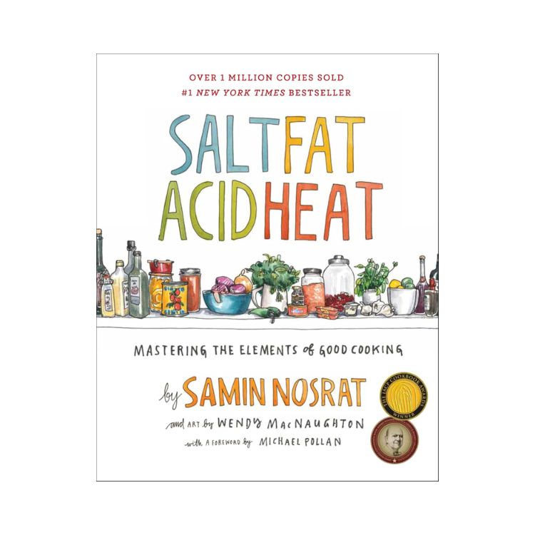 Salt, Fat, Acid, Heat: Mastering the Elements of Good Cooking