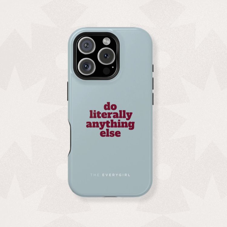 Do Literally Anything Else Phone Case