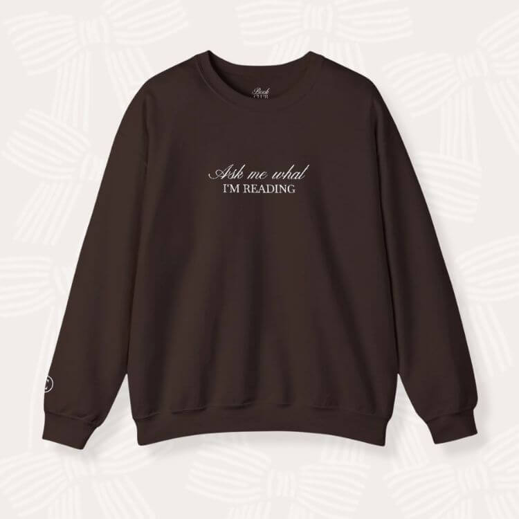 Ask Me What I'm Reading Sweatshirt