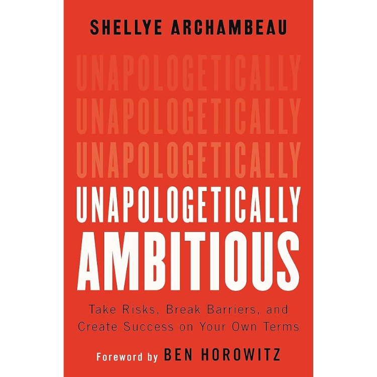 Unapologetically Ambitious: Take Risks, Break Barriers, and Create Success on Your Own Terms